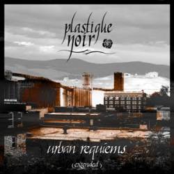 Plastique Noir : Urban Requiems (Extended)